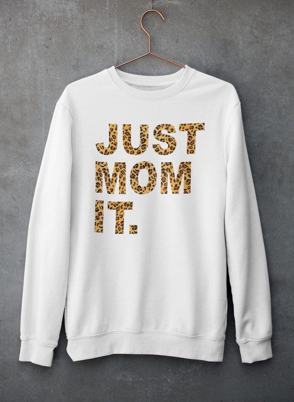 Just Mom It Sweat Shirt - Eco4life Clothing and Accessories