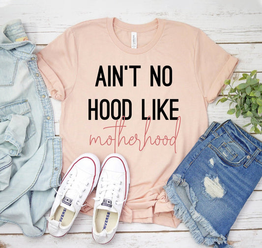 Ain't No Hood Like Motherhood T-shirt - Eco4life Clothing and Accessories