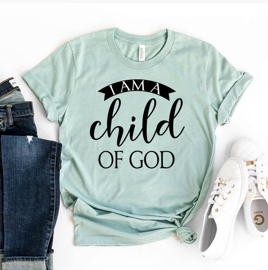 I Am A Child Of God T-shirt - Eco4life Clothing and Accessories