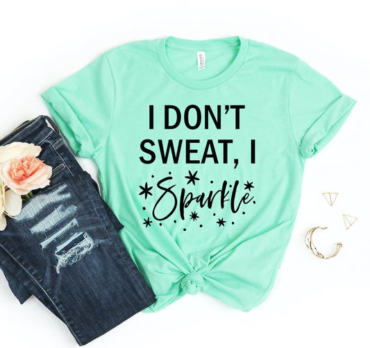 I Don't Sweat I Sparkle T-shirt - Eco4life Clothing and Accessories