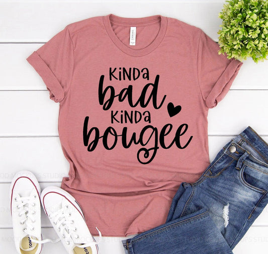 Kinda Bad Kinda Boujee T-shirt - Eco4life Clothing and Accessories