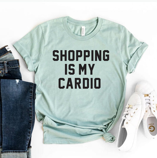 Shopping Is My Cardio T-shirt - Eco4life Clothing and Accessories